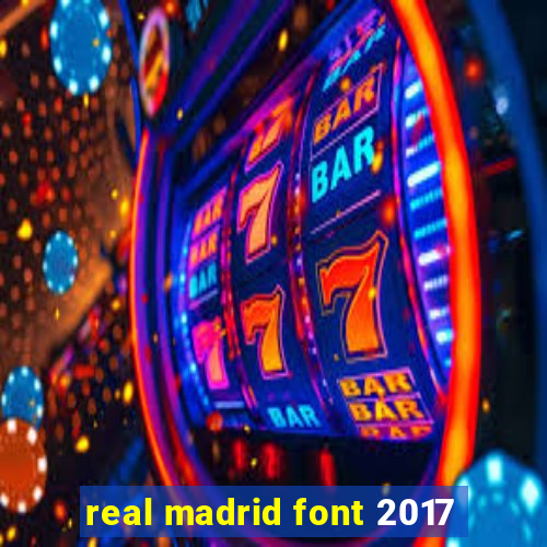 real madrid font 2017